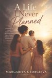 A Life I Never Planned: A Memoir of Grief, Rebuilding, Motherhood, Education, and Becoming Independent