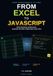 From Excel to JavaScript: Build Interactive Dashboards, Automate the Web, and Make Your Data Come Alive