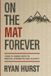 On the Mat Forever: Your 12-Week Path to Mental Strength and Clarity