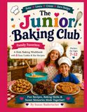The Junior Baking Club Family Favorites: A Kids Baking Workbook with 8 Easy Cookie & Bar Recipes