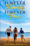 Forever Family Forever Free: The Honest Step By Step Guide For Families Who Want Real Freedom