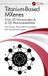 Titanium-Based Crc Press Titanium-Based MXenes: From 2D Nanomaterials to 3D Macroassemblies Paperback