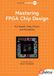 Mastering Elektor International Media BV Mastering FPGA Chip Design Paperback