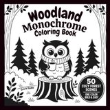Woodland Monochrome Coloring Book: 50 Cozy Single-Color Forest Animal Scenes for Adults & Teens with Bold and Easy Cottagecore Designs for Relaxation and Stress Relief