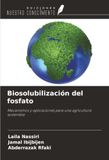 Biosolubilización del fosfato: Mecanismos y aplicaciones para una agricultura sostenible 9786209830518