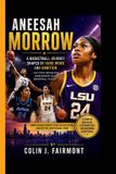 ANEESAH Independently Published Aneesah Morrow: A Basketball Journey shaped by hardwork and Ambition - The Story Behind Her Development as a Basketball Player Paperback
