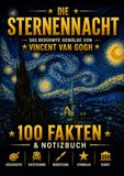 Die Sternennacht: 100 Fakten & Notizbuch – Das berühmte Gemälde von Vincent van Gogh