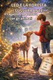 LEO E LA FORESTA SUSSURRANTE - Volume 3: Il ragazzo che parlava con gli animali