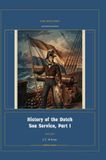History Global Navies Classics: History of the Dutch Sea Service, Part I - Hardcover
