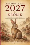 HOROSKOP CHIŃSKI 2027 – KRÓLIK: Miłość, kariera, finanse, zdrowie i prognozy miesięczne w Roku Ognistej Kozy