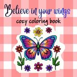 Believe in Your Wings Cozy Coloring Book for Adults and Kids