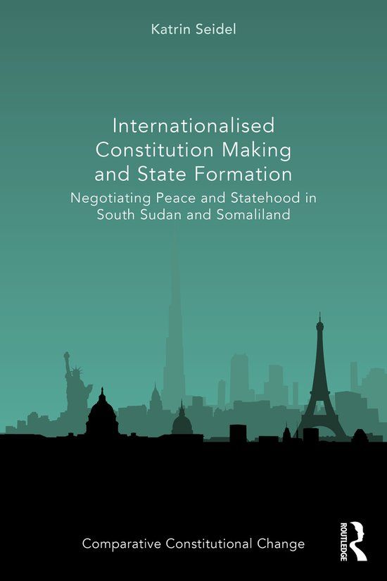 Internationalised Routledge Comparative Constitutional Change- Internationalised Constitution Making and State Formation Paperback