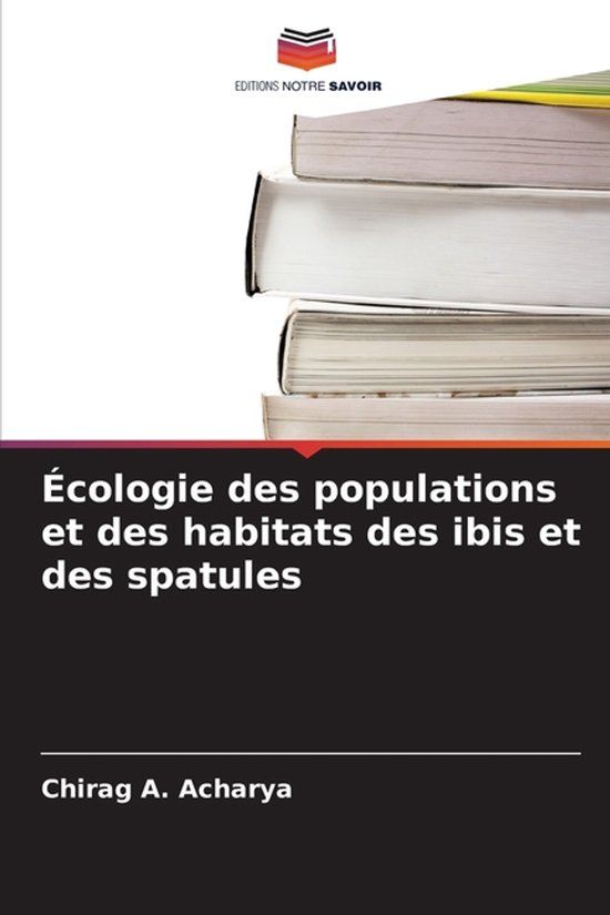 Écologie Editions Notre Savoir Écologie des populations et des habitats des ibis et des spatules