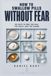 How to Swallow Pills Without Fear: 90 Days to End the Gag, the Panic, and the Shame