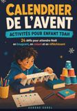 Calendrier de l'avent: Activités pour enfant TDAH: 24 Défis pour attendre Noël en bougeant, en créant et en réfléchissant
