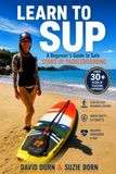Learn to SUP: A Beginner’s Guide to Stand-Up Paddleboarding
