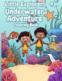 Little Explorers: Underwater Adventure Coloring Book