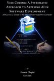 Vibe Coding: A Systematic Approach to Applying AI in Software Development
