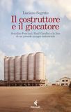 Il Feltrinelli Il costruttore e il giocatore. Serafino Ferruzzi, Raul Gardini e la fine di un grande gruppo industriale Paperback