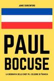 Paul Bocuse: la biografia dello chef più celebre di Francia