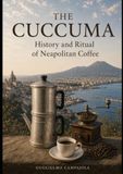 The Cuccuma The Neapolitan Coffee Pot: History, Rite and Culture of Naples