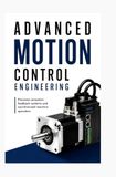 ADVANCED MOTION CONTROL ENGINEERING: Precision actuation feedback systems and synchronized machine operation