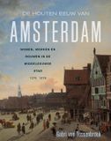 De Prometheus De houten eeuw van Amsterdam: Bouwen, werken en wonen in de middeleeuwse stad (1275 - 1578)