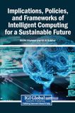 Implications, Engineering Science Reference Implications, Policies, and Frameworks of Intelligent Computing for a Sustainable Future Hardcover