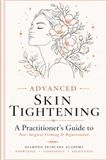 Advanced Skin Tightening: A Practitioner’s Guide to Non-Surgical Firming and Rejuvenation