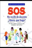 S.O.S. Me recibí de docente ¿Ahora, qué hago?: Tips para lograr un salón de clase integrado y participativo