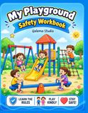 My Playground Safety Workbook: Play Smart, Stay Safe! A Playground Safety Book for Kids to Learn Safe Play, Take Turns, Use Equipment, and Make Smart Choices