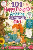101 Happy Thoughts For An Amazing 10 Year Old Girl