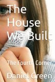 The House We Built: The Fourth Corner