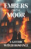 Embers on the Moor - A Gothic Witch Romance