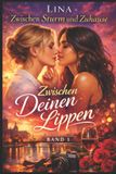 Zwischen Lina Ak Zwischen Sturm Und Zuhause- Zwischen Deinen Lippen Paperback