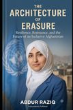 The Architecture of Erasure: Resilience, Resistance, and the Future of an Inclusive Afghanistan