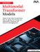 Ultimate Orange Education Pvt Ltd Ultimate Multimodal Transformer Models E-book