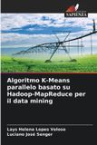Algoritmo OmniScriptum SRL Algoritmo K-Means parallelo basato su Hadoop-MapReduce per il data mining