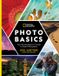 National Geographic Photo Basics The Ultimate Beginner's Guide to Great Photography