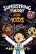 Superstring Theory for Kids: A Visual Journey Into the Smallest Building Blocks, Hidden Dimensions, and the Secrets of the Universe