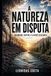 A Natureza em Disputa