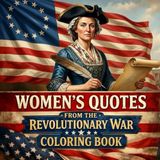 Women's Revolutionary War Women's Quotes: Inspiring Words from the Women Who Helped Shape a Nation
