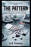 THE Libri GmbH The Pattern: A Legal Thriller of Forensic Secrets, Serial Killings, and Institutional Corruption