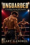 Unguarded: Forbidden Hearts Unguarded: A Forbidden Boxing MM Romance (Forbidden Hearts Book 4)