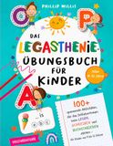 Das Legasthenie-Übungsbuch für Kinder: Über 100 spannende Übungen, um Selbstvertrauen beim Lesen, Schreiben und Buchstabieren zu stärken – für Kinder von 9 bis 12 Jahren