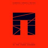 Sonic Rendezvous Gabriel Urgell Reyes - In The Piano Chamber (CD)