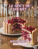 LE GOÛT DU SECRET: 69 recettes oubliées des « Offices Royaux »