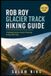 Rob Roy Glacier Track Hiking Guide: Trailhead Access, Route Planning & Day-Hike Tips