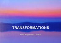 TRANSFORMATIONS: Poems and Paintings by Anna Magdalena Coulter