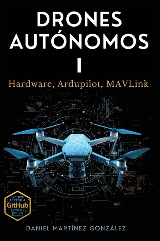 Drones DroneBooks Drones Autónomos I: Hardware, Ardupilot, MAVLink